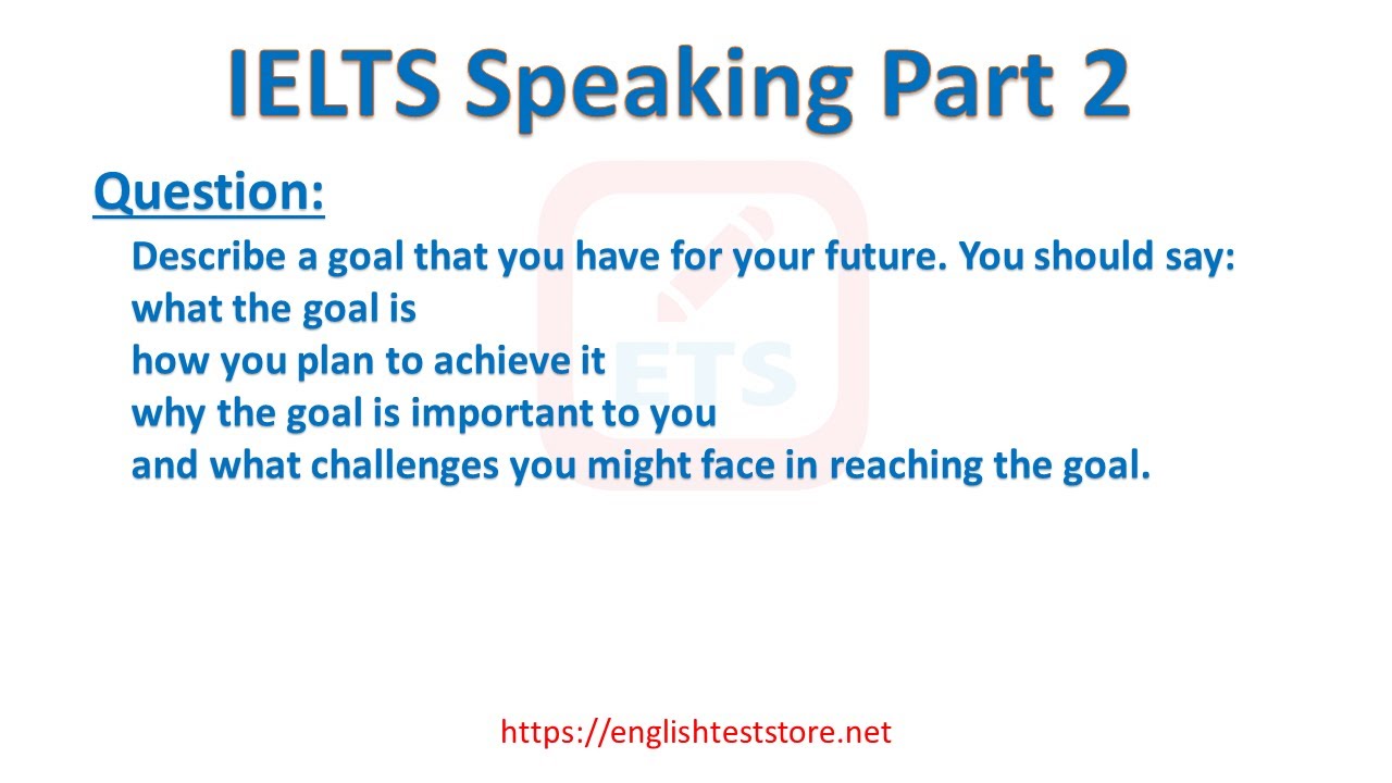 'Video thumbnail for IELTS Speaking Part 2: Describe a goal that you have for your future.'