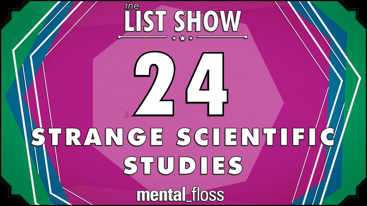 'Video thumbnail for 24 Strange Scientific Studies - mental_floss on YouTube - List Show (312)'