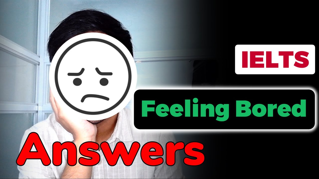 Video thumbnail for (2024) BEING BORED OR BOREDOM Questions and Answers | IELTS SPEAKING PART 1 Recent Questions