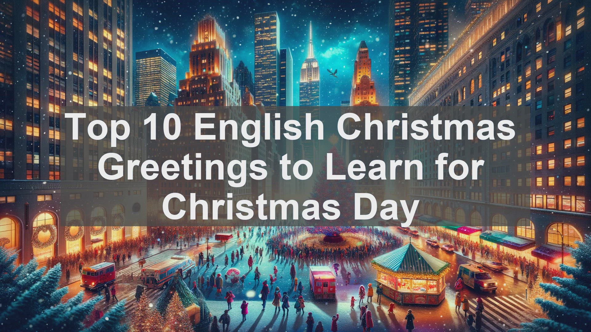 'Video thumbnail for Top 10 English Christmas Greetings to Learn for Christmas Day'