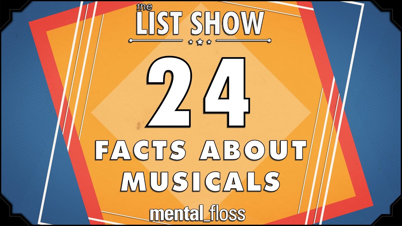 Video thumbnail for 24 Facts about Musicals - mental_floss List Show Ep. 328 | Mental Floss