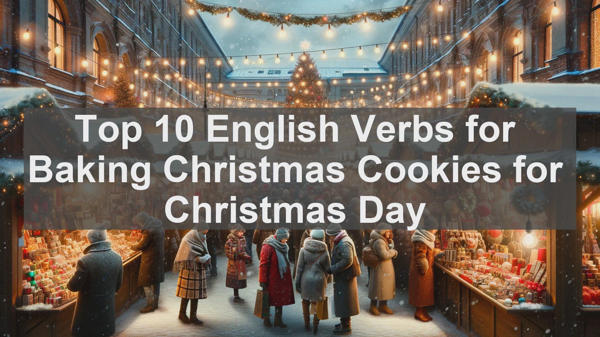 'Video thumbnail for Top 10 English Verbs for Baking Christmas Cookies for Christmas Day'