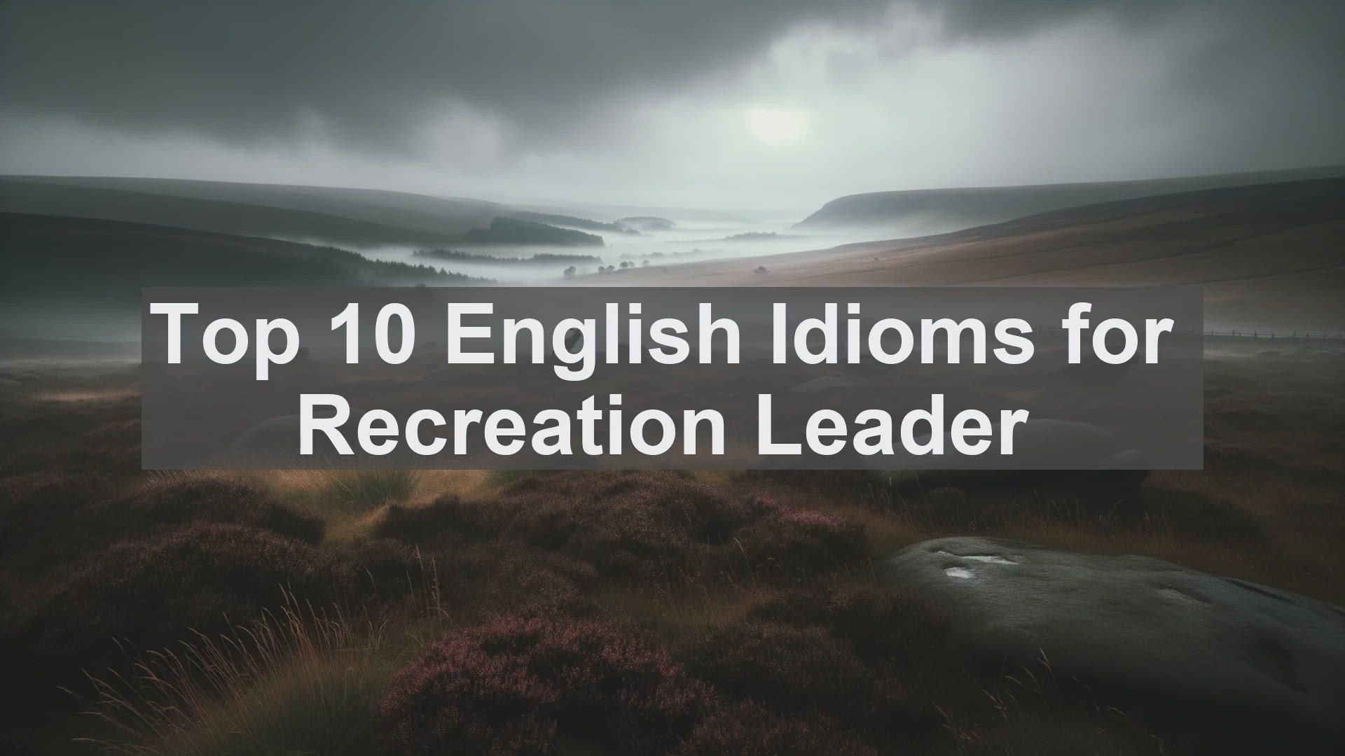 'Video thumbnail for Top 10 English Idioms for Recreation Leader'