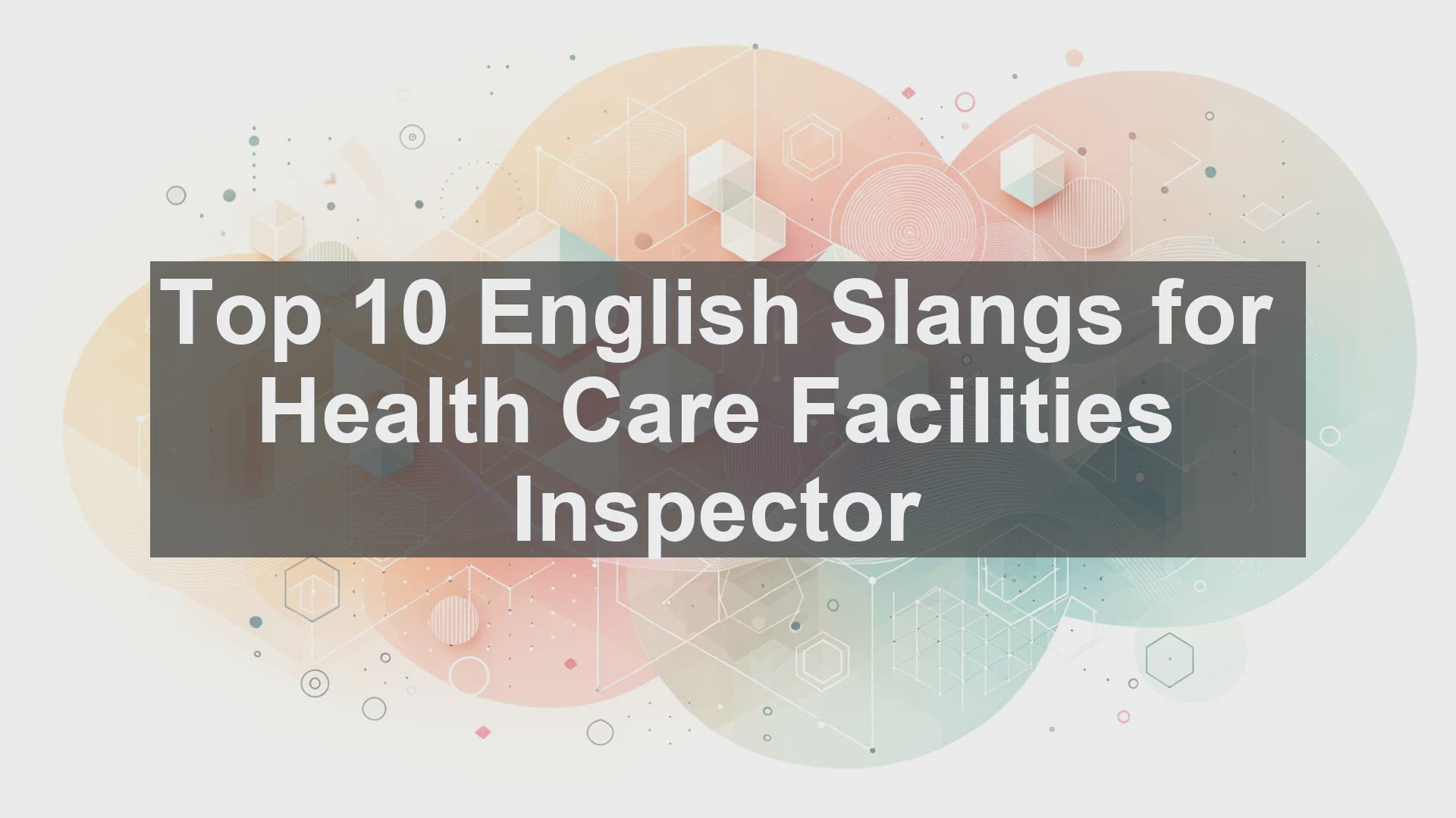 'Video thumbnail for Top 10 English Slangs for Health Care Facilities Inspector'