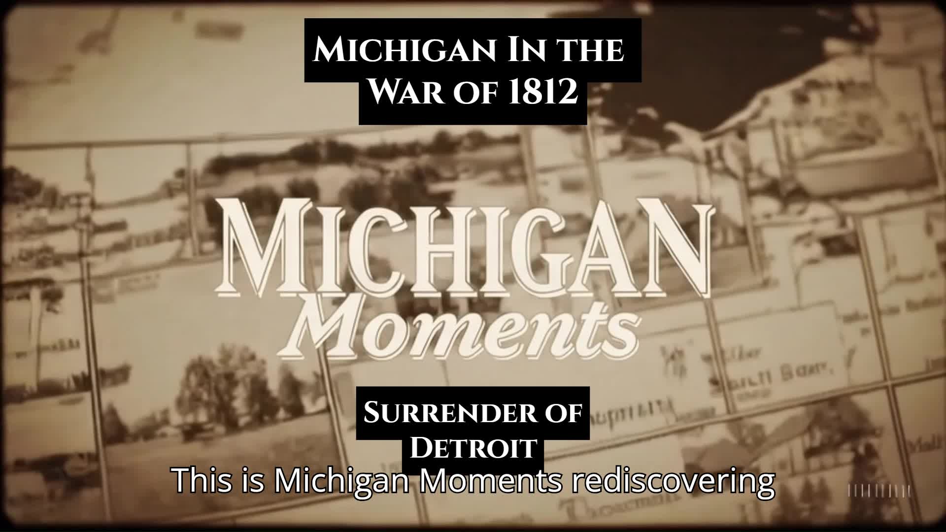 'Video thumbnail for War of 1812 in Michigan - Detroit Falls—But the Story Isn’t Over'