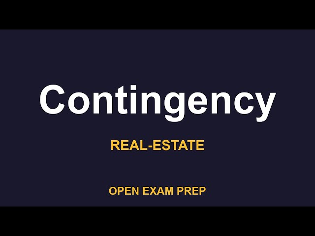 What is Contingency? | REAL-ESTATE-SALESPERSON Exam Prep | Open Video