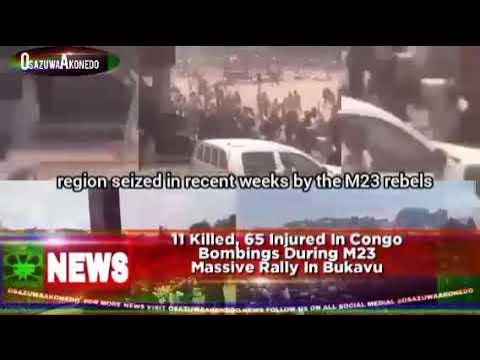 Video thumbnail for 11 Killed, 65 Injured In Congo Bombings During M23 Massive Rally In Bukavu