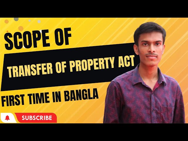 Video thumbnail for Scope of The Transfer of Property Act, 1882 || TP Act in Bangla || Suo Moto Law School