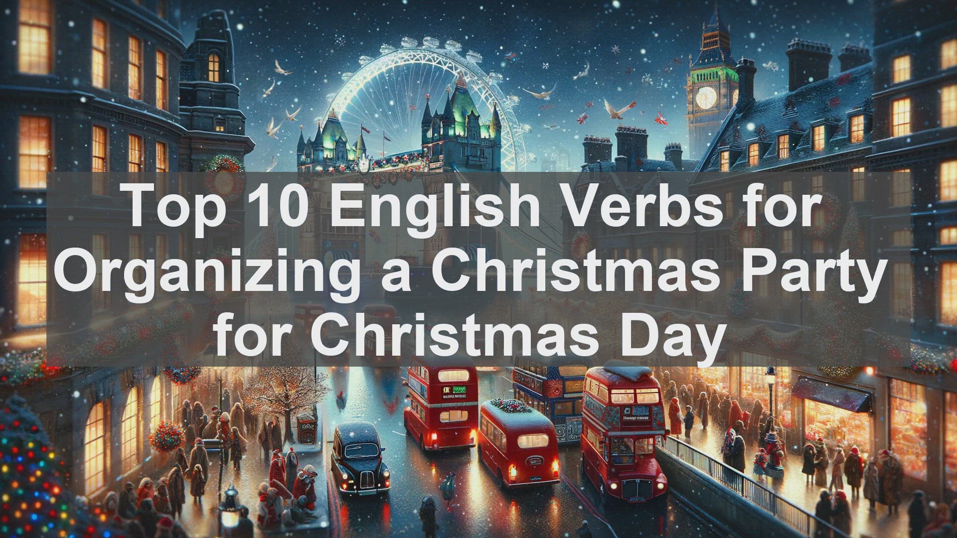 'Video thumbnail for Top 10 English Verbs for Organizing a Christmas Party for Christmas Day'