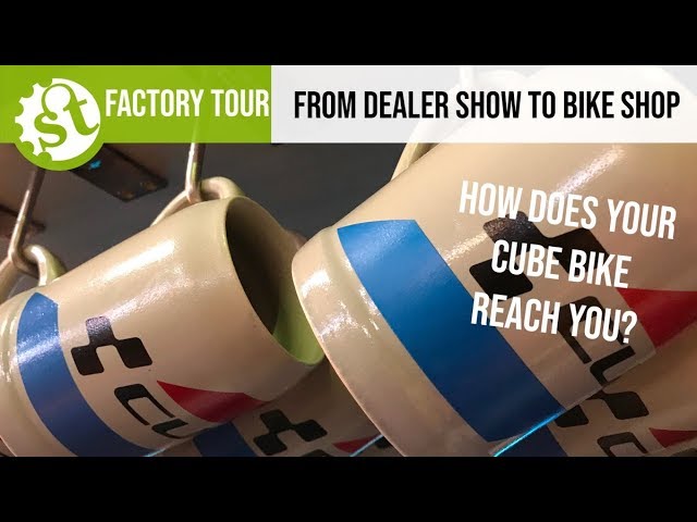 Video thumbnail for From Dealer Show To Bike Shop - How does your Cube bike reach you?