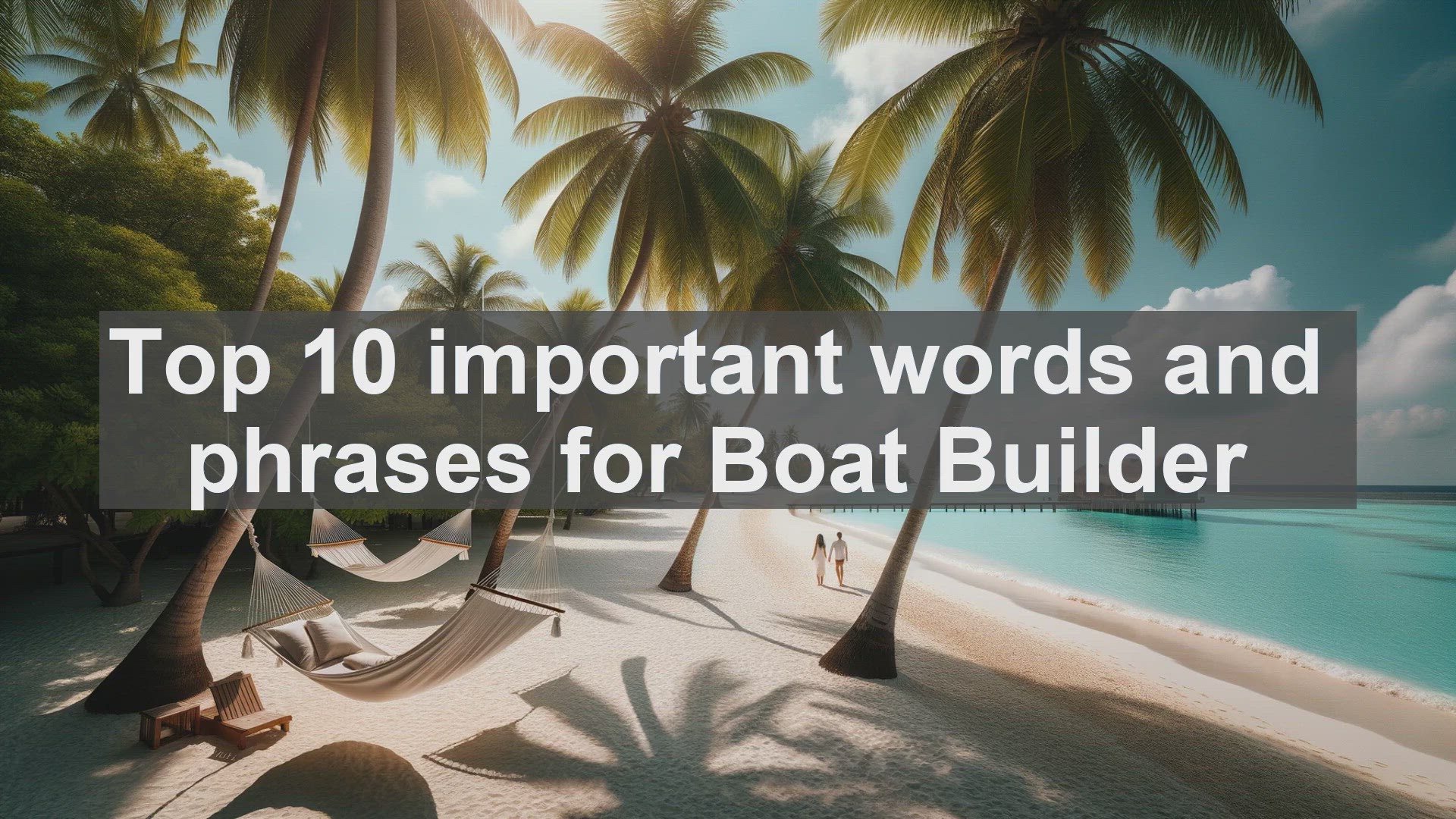 'Video thumbnail for Top 10 important words and phrases for Boat Builder'