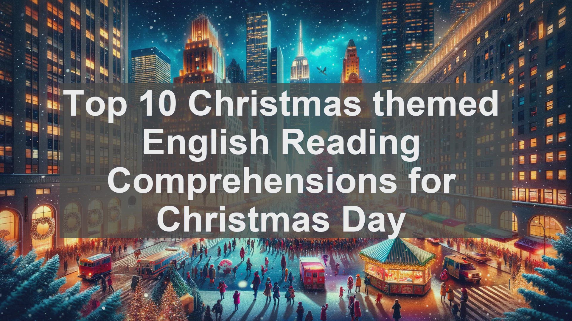 'Video thumbnail for Top 10 Christmas themed English Reading Comprehensions for Christmas Day'