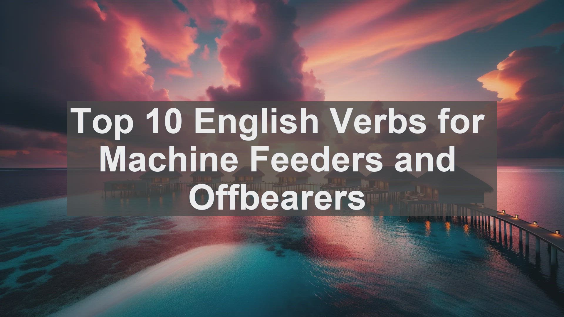 'Video thumbnail for Top 10 English Verbs for Machine Feeders and Offbearers'