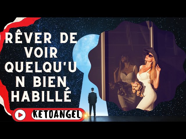 'Video thumbnail for Rêver de voir quelqu'un bien habillé : Signification et Interprétation'