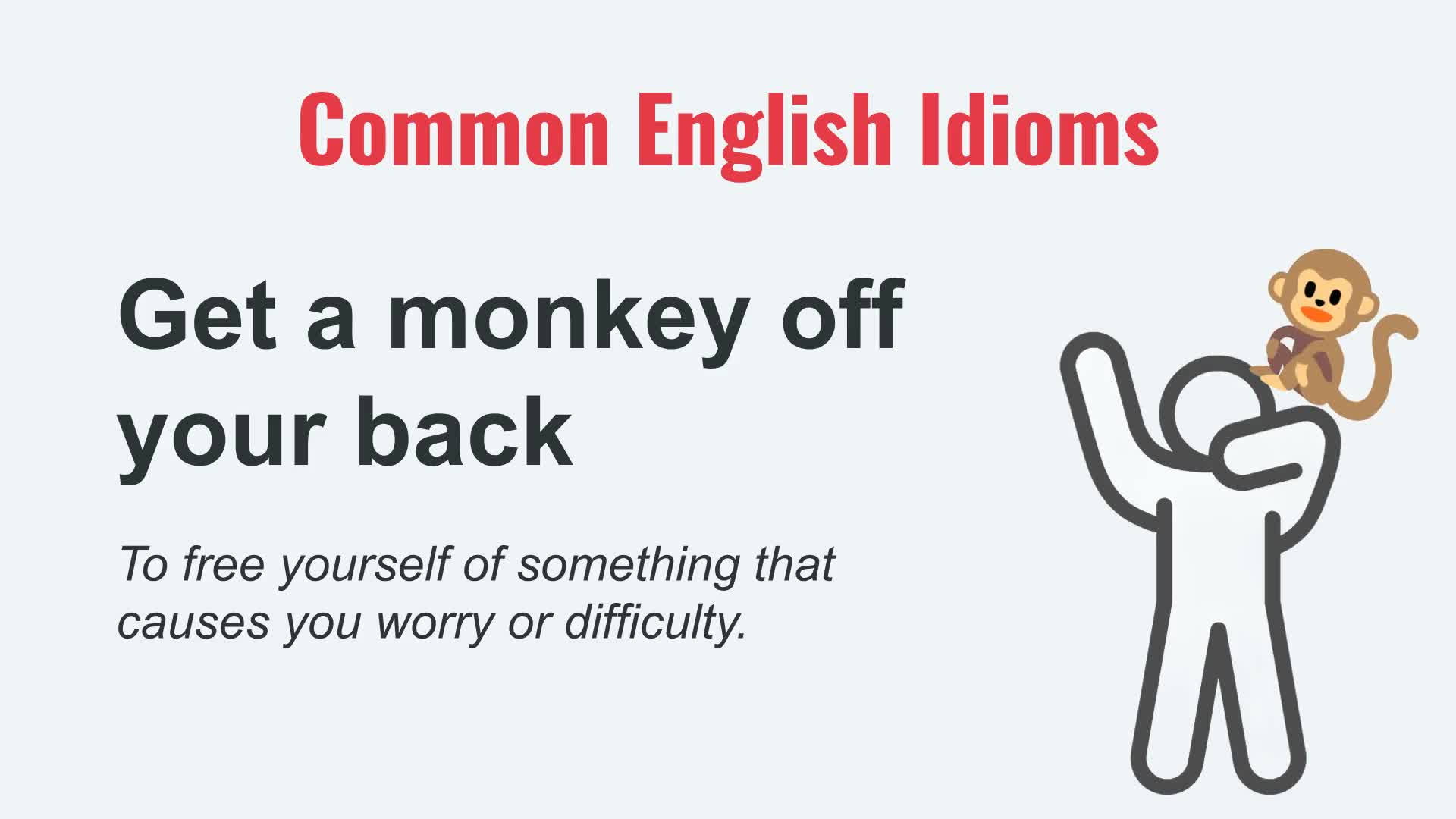 Video thumbnail for Get a Monkey Off Your Back: Native English Idioms