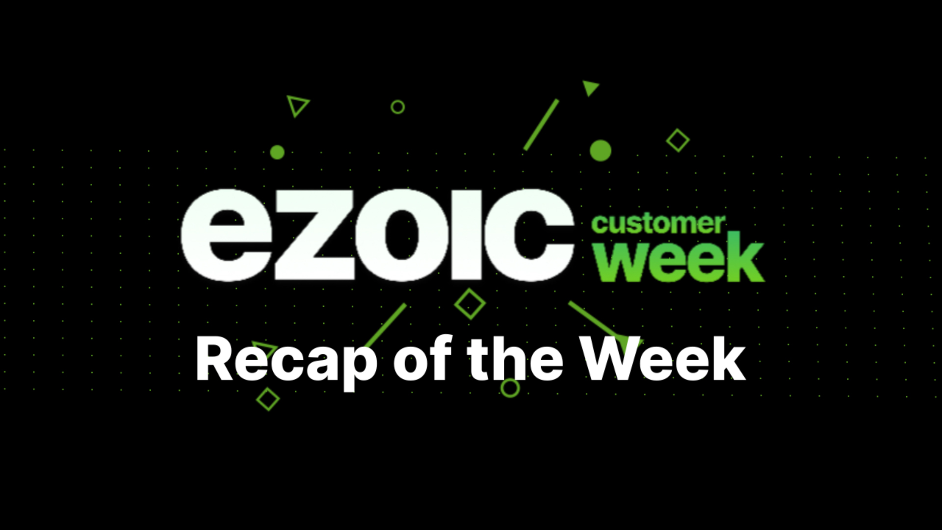 'Video thumbnail for Ezoic Customer Week 2023 Recap of the Week'