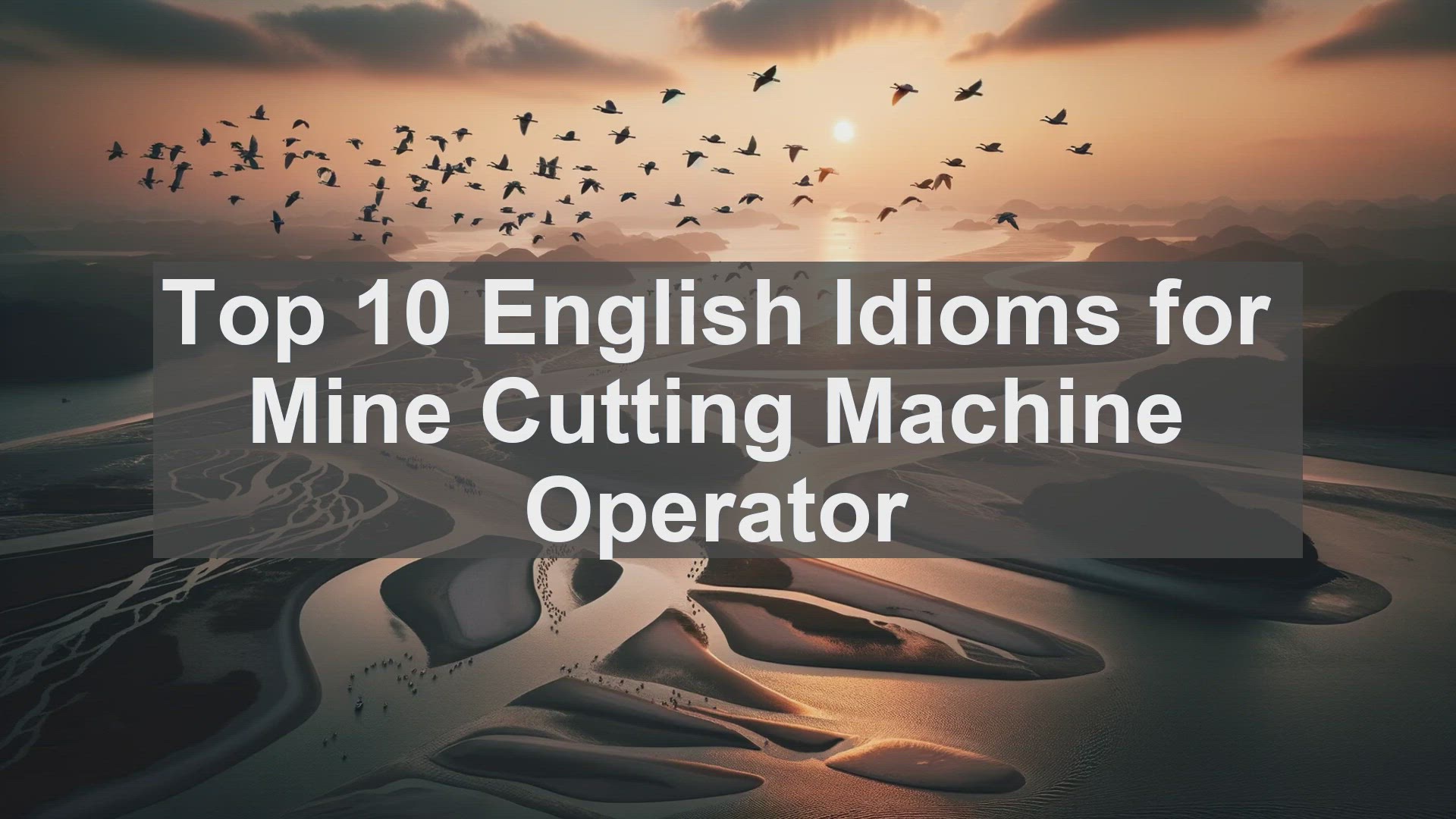 'Video thumbnail for Top 10 English Idioms for Mine Cutting Machine Operator'