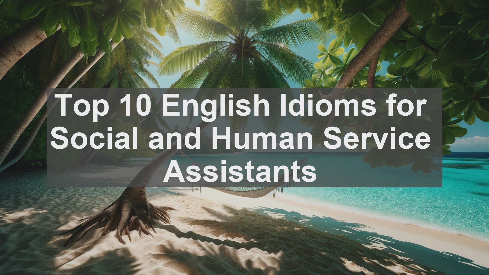 'Video thumbnail for Top 10 English Idioms for Social and Human Service Assistants'