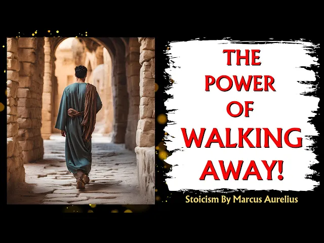'Video thumbnail for The Power of Walking Away | Stoicism | Marcus Aurelius'