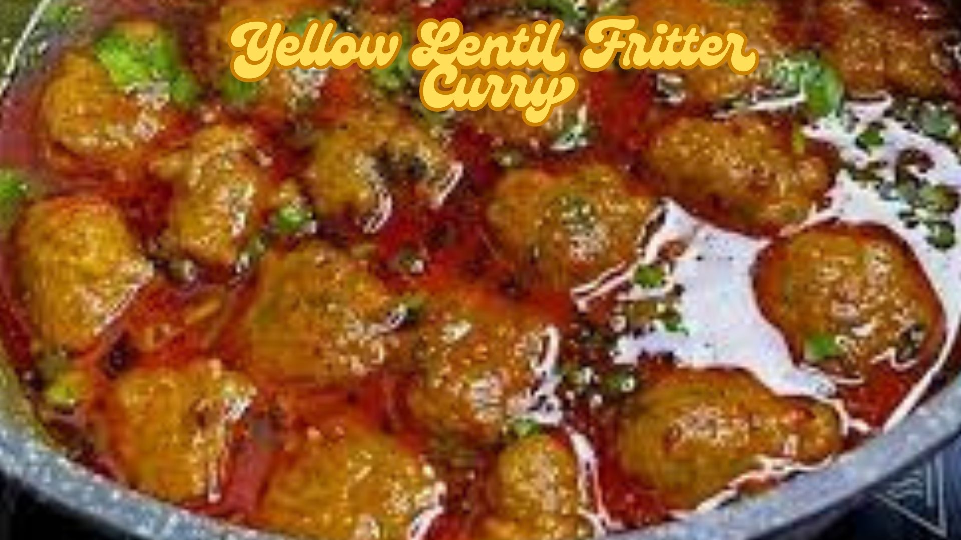 'Video thumbnail for Yellow Lentil Fritter Curry'