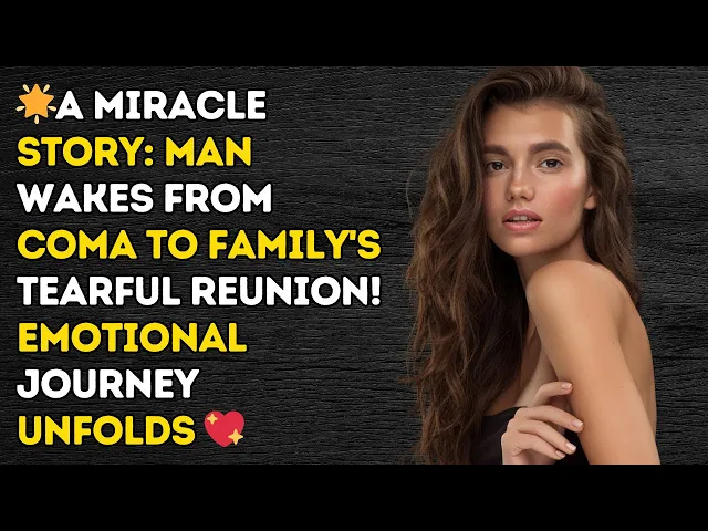 Video thumbnail for 🌟A Miracle Story: Man Wakes From Coma to Family's Tearful Reunion! Emotional Journey Unfolds 💖