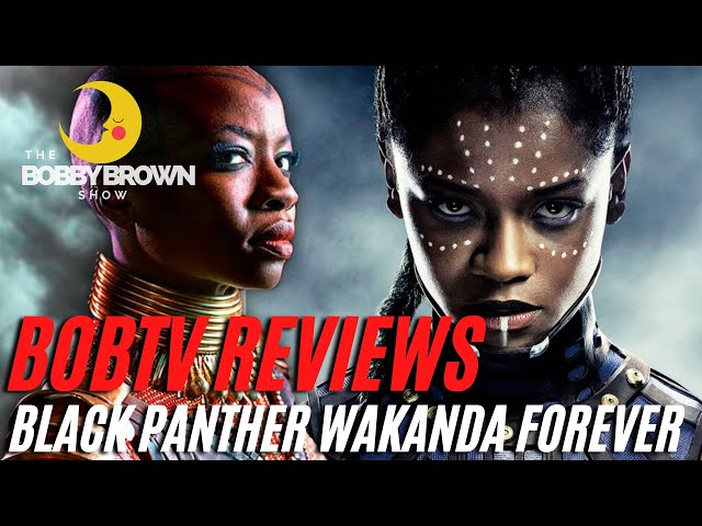 Video thumbnail for BOBTV REVIEWS BLACK PANTHER WAKANDA FOREVER