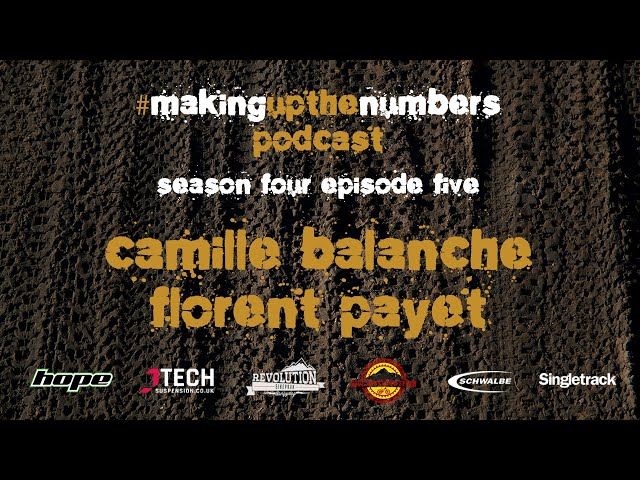 Video thumbnail for Making Up The Numbers MTB Podcast with Camille Balanche and Florent Payet
