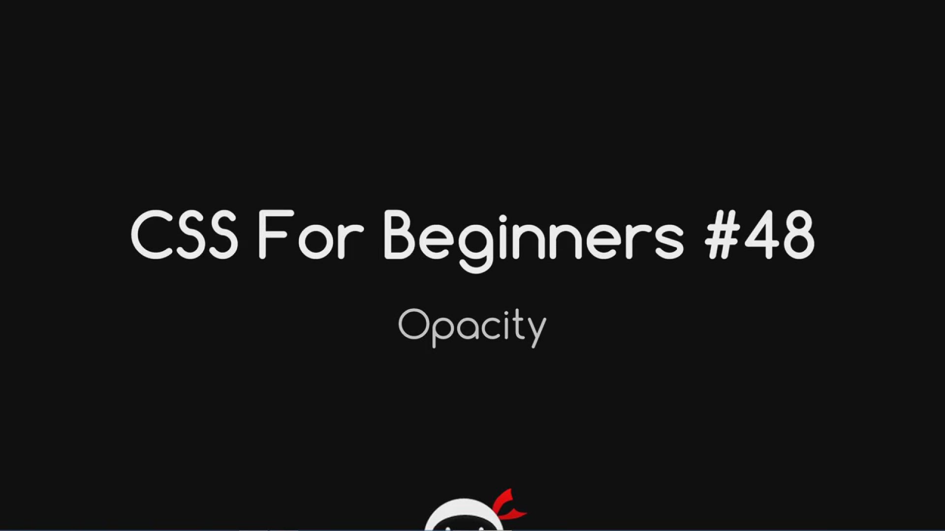 'Video thumbnail for CSS Tutorial For Beginners 48 - Opacity'