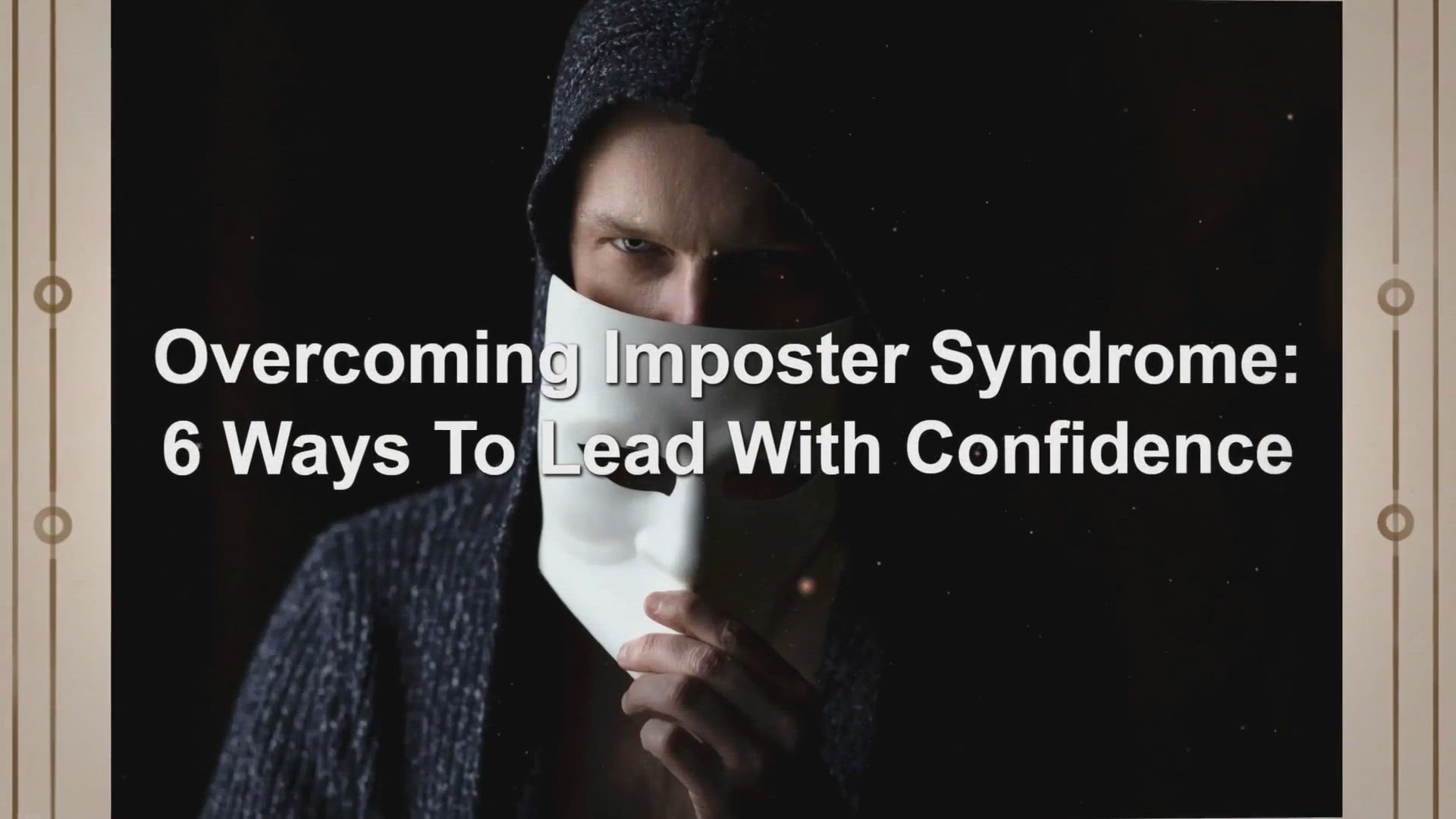 Video thumbnail for Overcoming Imposter Syndrome: 6 Ways To Lead With Confidence