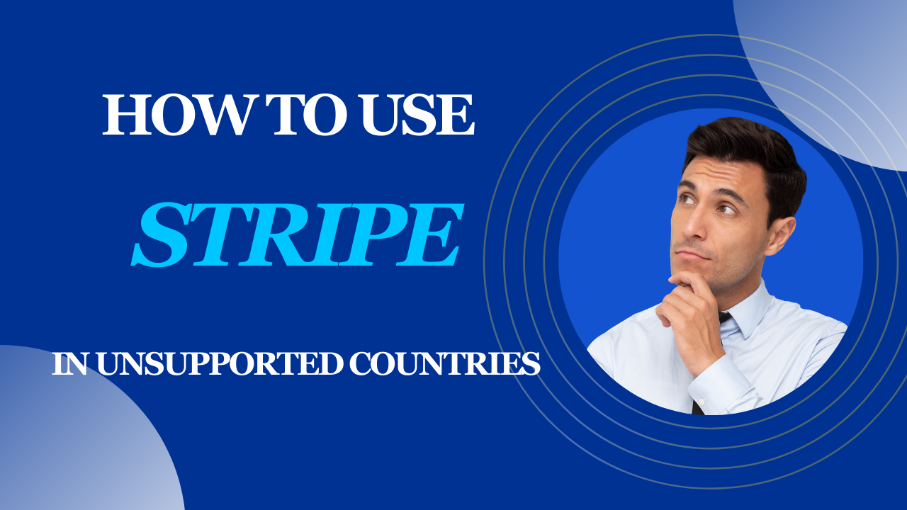 Video thumbnail for How To Use Stripe In Unsupported Countries (A Comprehensive Guide)