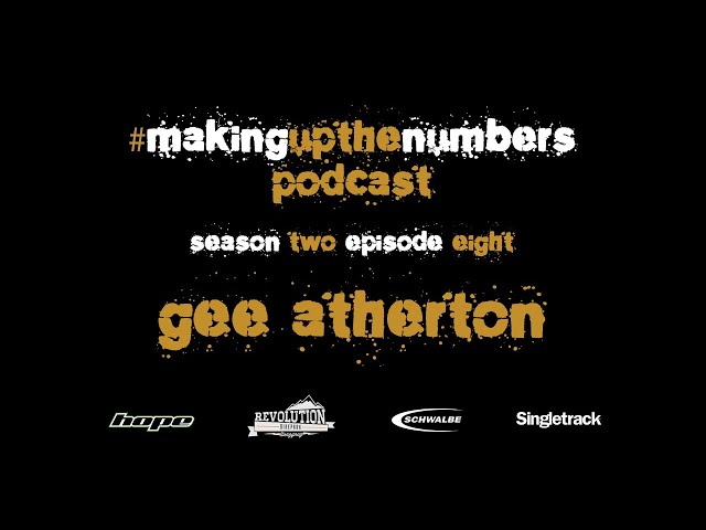 Video thumbnail for Making Up The Numbers Podcast with Gee Atherton