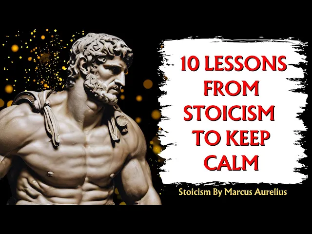 'Video thumbnail for 10 LESSONS FROM STOICISM TO KEEP CALM | Stoicism | Marcus Aurelius'
