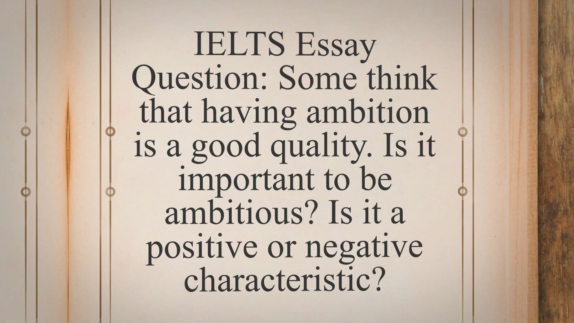 Video thumbnail for Some think that having ambition is a good quality  IELTS Essay
