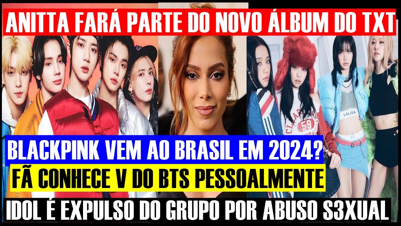 Video thumbnail for IDOL É EXPULSO DE GRUPO, BLACKPINK NO BRASIL?, FÃ CONHECE V DO BTS, BLINK CHORA AO ABRAÇAR ROSÉ E+