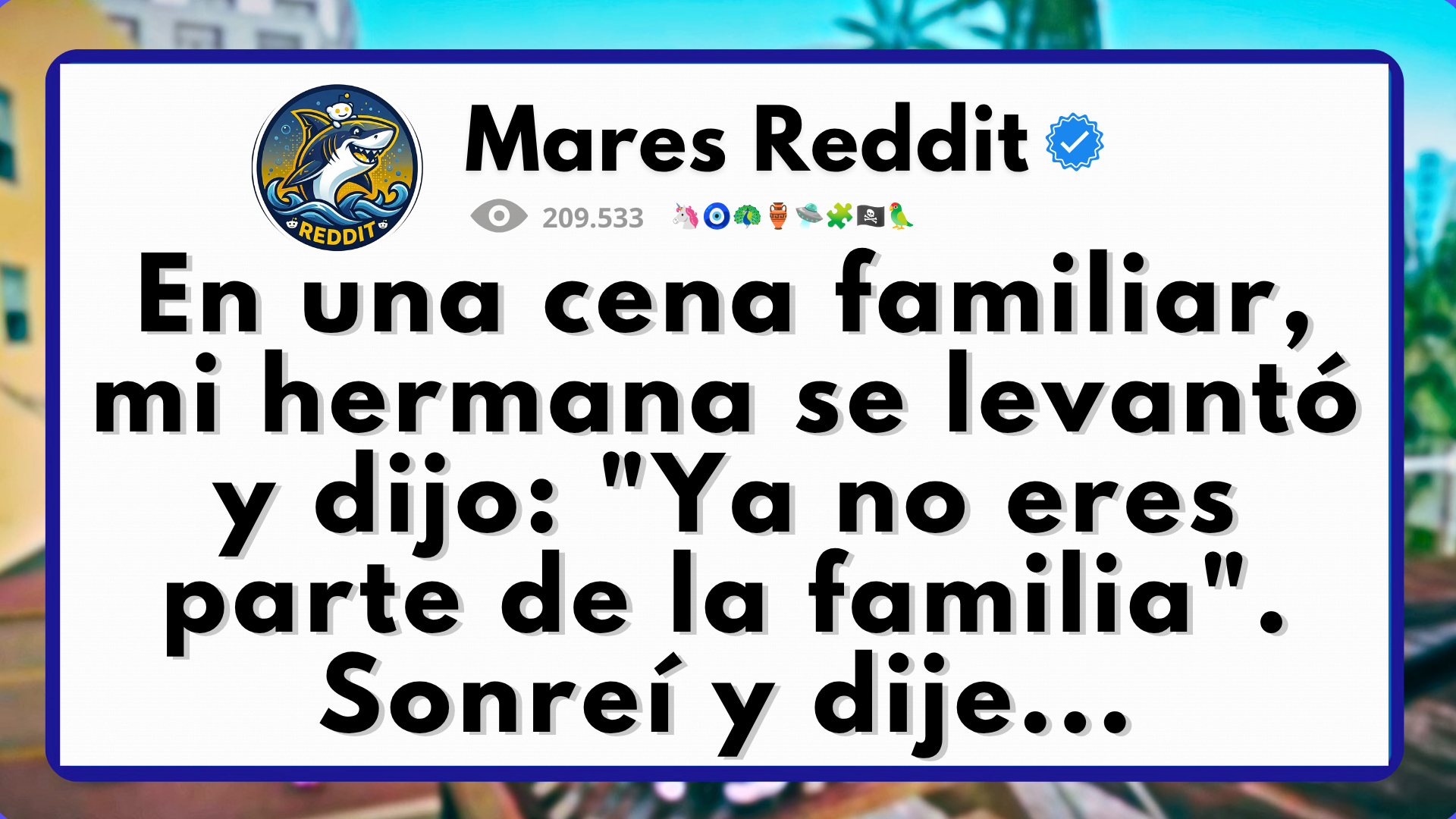 Video thumbnail for En una cena familiar, mi hermana se levantó y dijo: "Ya no eres parte de la familia". Sonreí y dije...