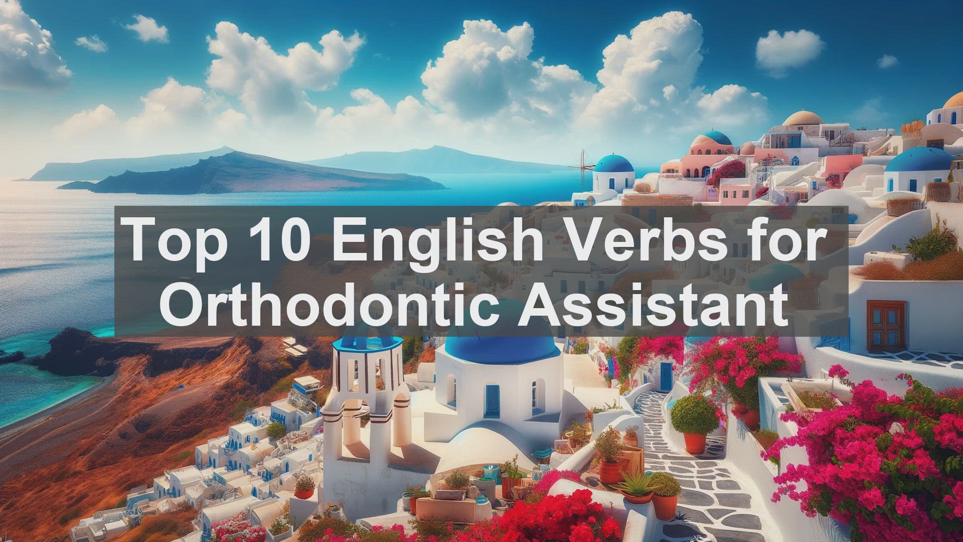 'Video thumbnail for Top 10 English Verbs for Orthodontic Assistant'