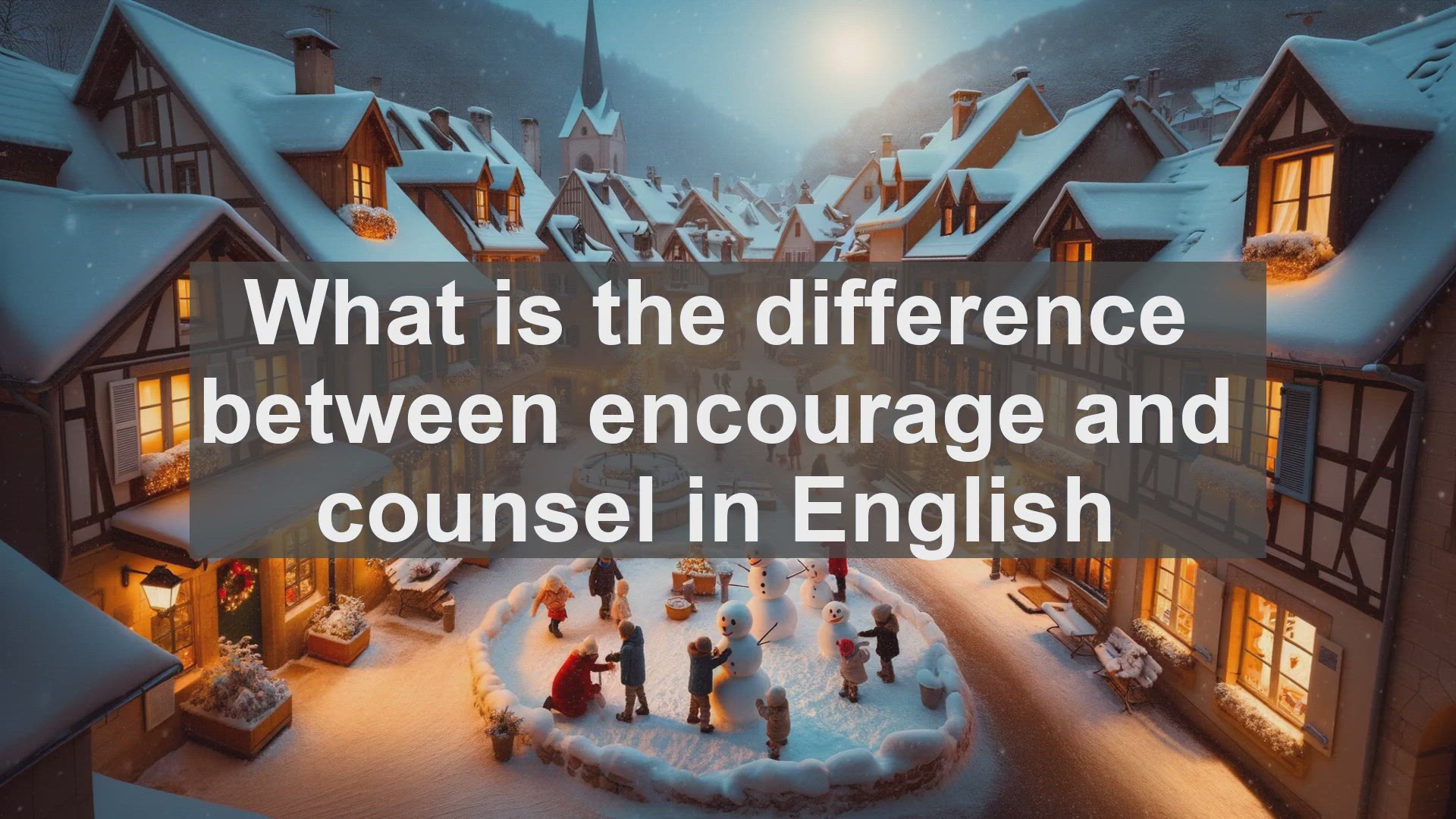 'Video thumbnail for What is the difference between encourage and counsel in English?'