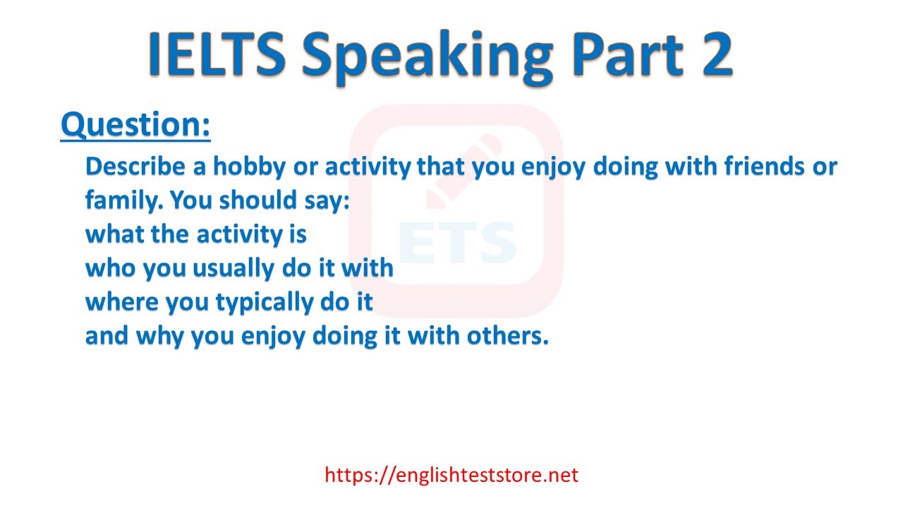 'Video thumbnail for IELTS Speaking Part 2: Describe a hobby or activity that you enjoy doing with friends or family.'