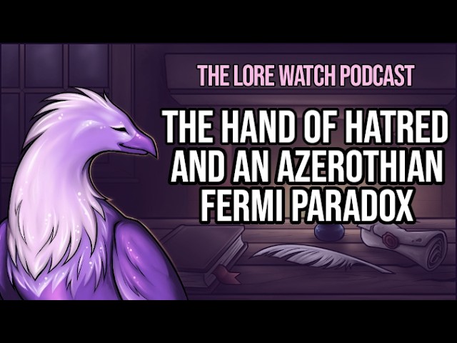 Video thumbnail for The Hand of Hatred and an Azerothian Fermi Paradox