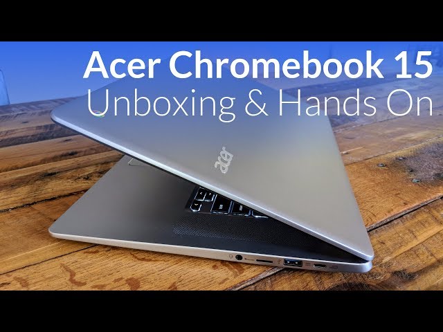 Video thumbnail for Acer Chromebook 15 Unboxing & Hands On