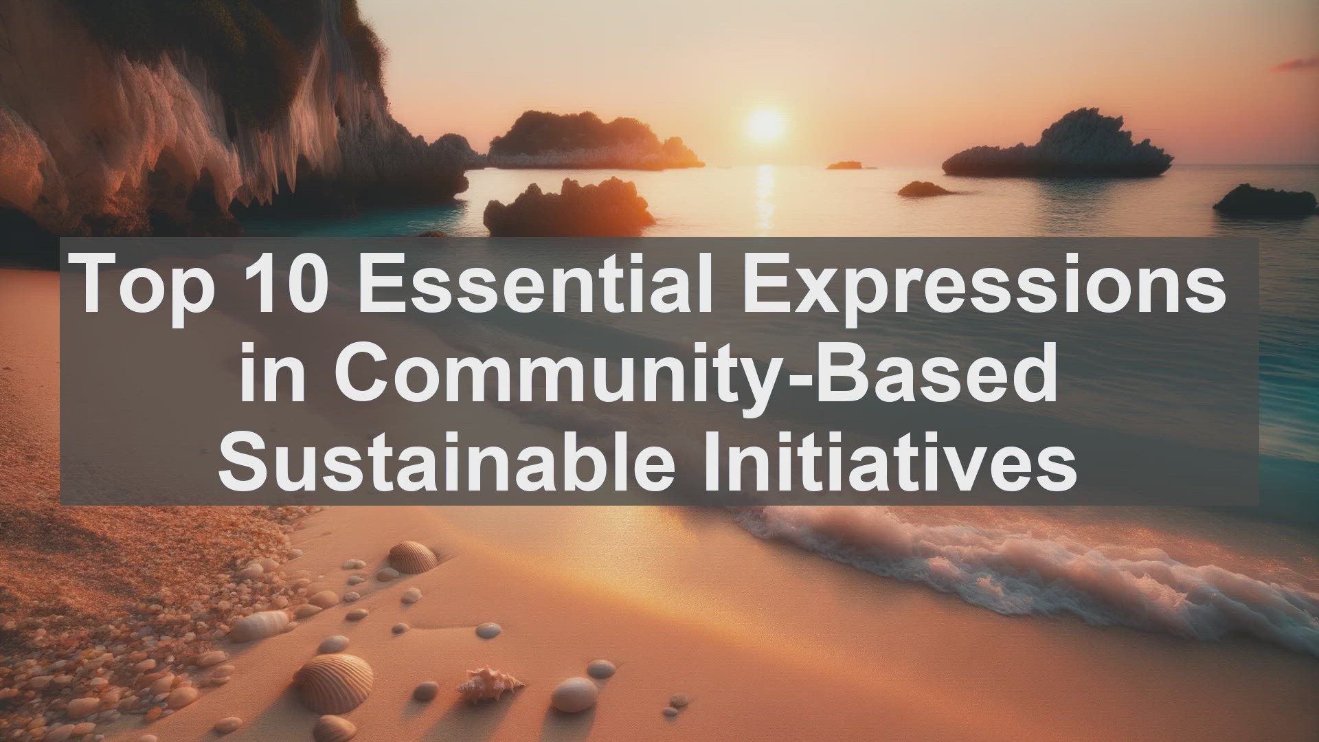 'Video thumbnail for Top 10 Essential Expressions in CommunityBased Sustainable Initiatives'