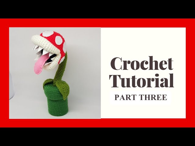 Video thumbnail for Piranha Plant Crochet Tutorial Part 3 | Super Mario Amigurumi