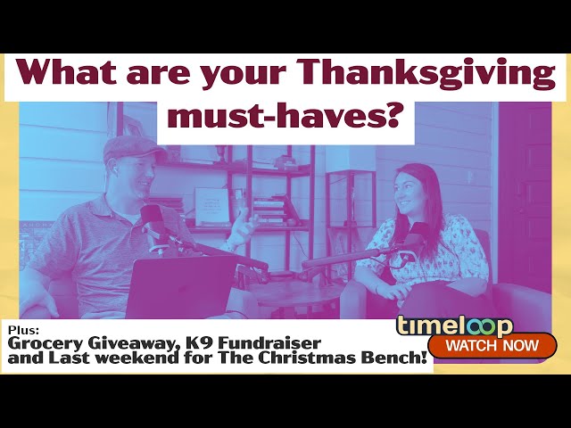Video thumbnail for Timeloop: What are your must-haves Thanksgiving? Plus, let's talk about that grocery giveaway!