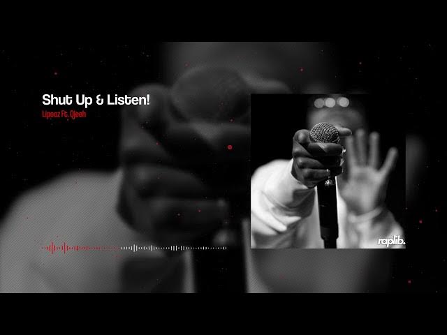 Video thumbnail for Lipooz - Shut Up & Listen Ft. Ojeeh