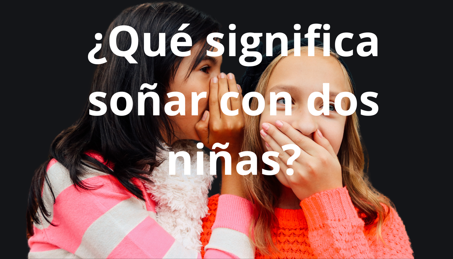 'Video thumbnail for El Significado de Soñar con Dos Niñas'