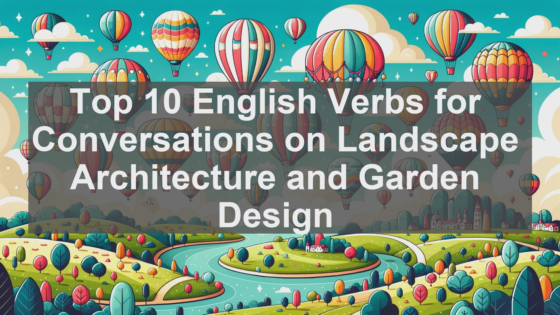 'Video thumbnail for Top 10 English Verbs for Conversations on Landscape Architecture and Garden Design'