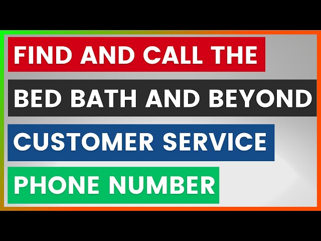 Video thumbnail for How To Find And Call The Bed Bath And Beyond Customer Service Phone Number? [in 2025]