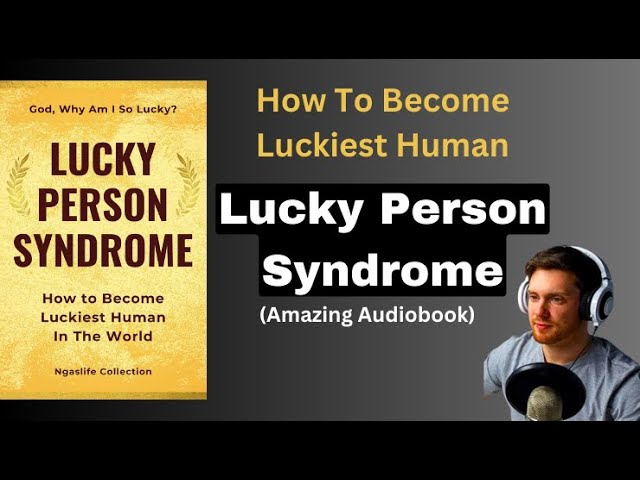 'Video thumbnail for Unlocking Luck: A Dive into the 'Lucky Person Syndrome Audiobook''