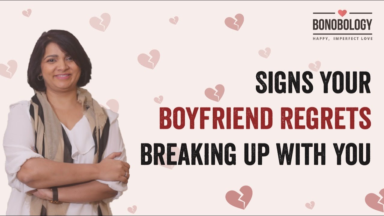 Video thumbnail for 8 Signs Your Boyfriend Regrets Breaking Up With You | Swaty Prakash x Bonobology