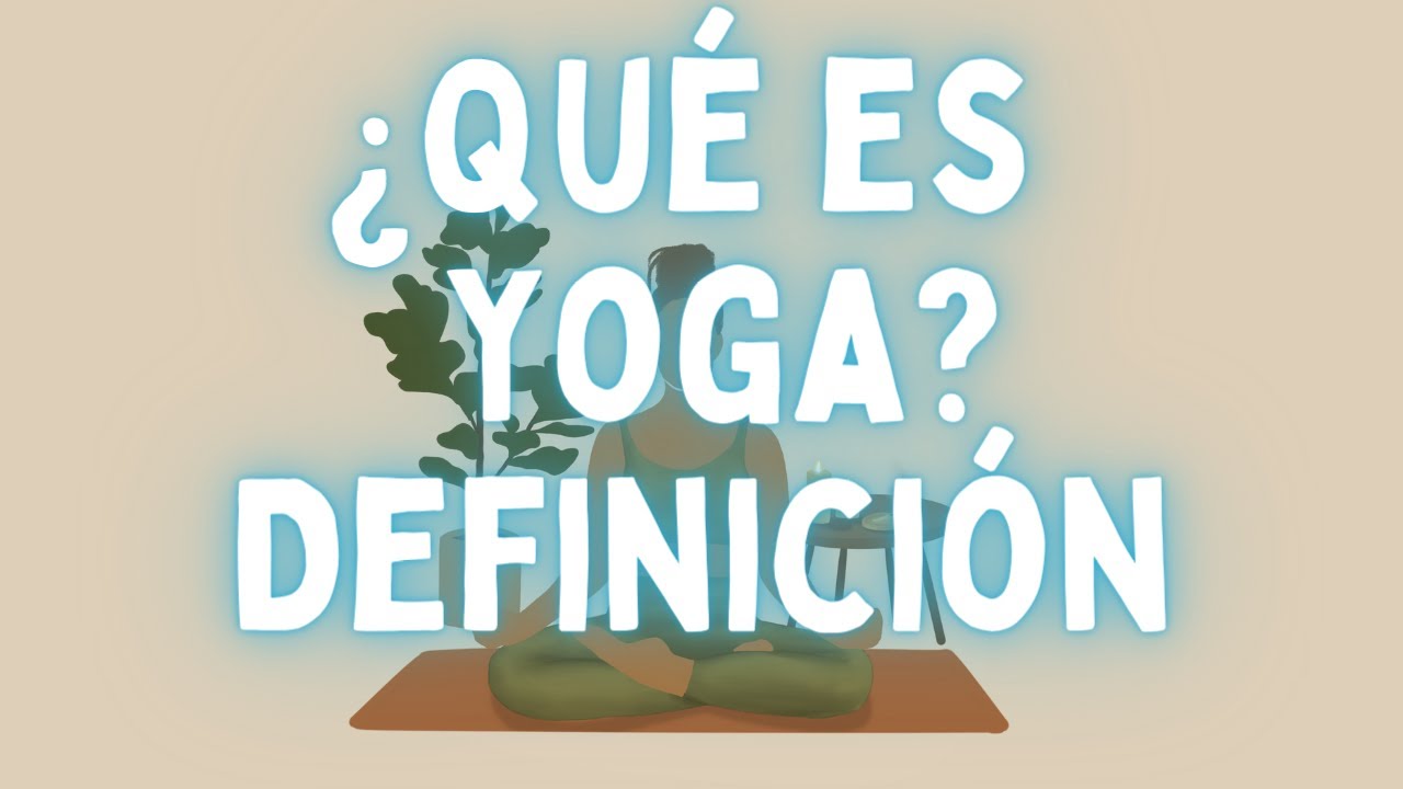'Video thumbnail for ¿Qué es el Yoga Definición?'